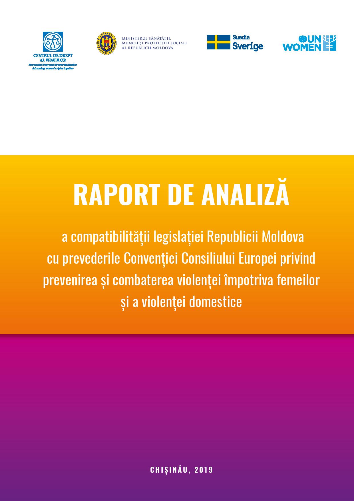 RAPORT DE ANALIZĂ a compatibilității legislației Republicii Moldova cu prevederile Convenției Consiliului Europei privind prevenirea și combaterea violenței împotriva femeilor și a violenței domestice C